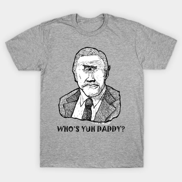 Who's Yuh Daddy? (Text) T-Shirt by Pop Wasteland